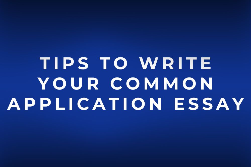 Tips to Write your Common Application Essay