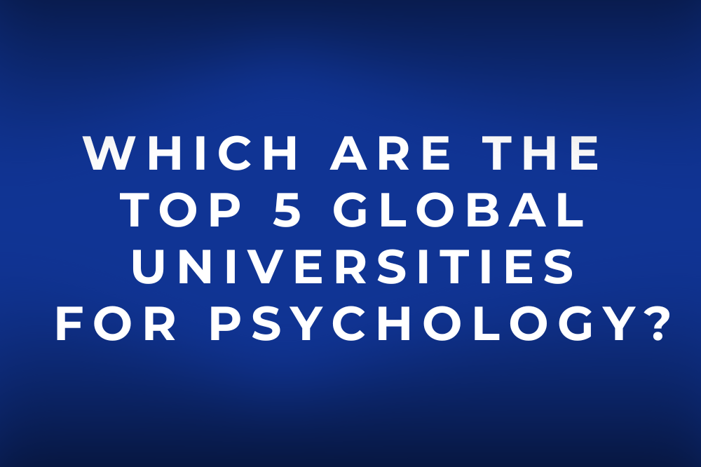 Which are the Top 5 Global Universities for Psychology?